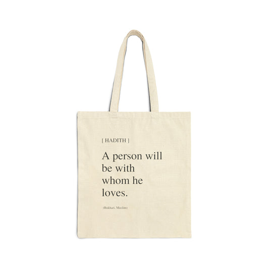 Islamic Hadith Canvas Tote Bag – 'A Person Will Be With Whom He Loves' (Bukhari, Muslim)